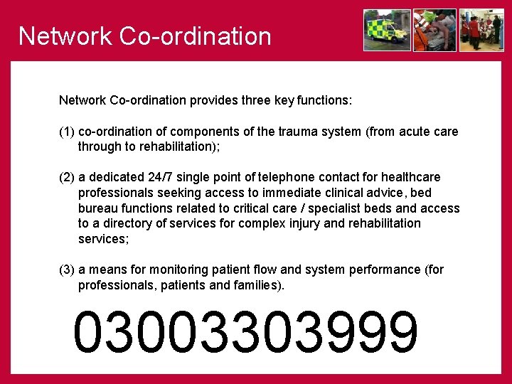 Network Co-ordination provides three key functions: (1) co-ordination of components of the trauma system