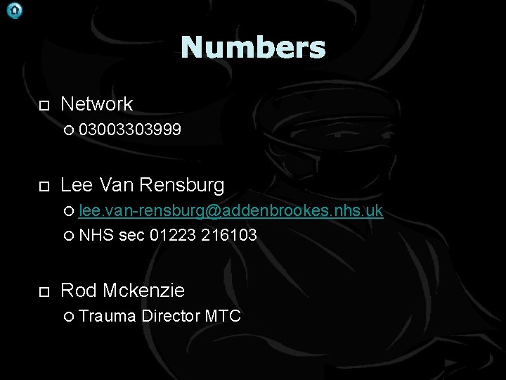 . Numbers Network 03003303999 Lee Van Rensburg lee. van-rensburg@addenbrookes. nhs. uk NHS sec 01223