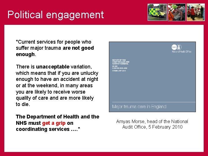 Political engagement "Current services for people who suffer major trauma are not good enough.