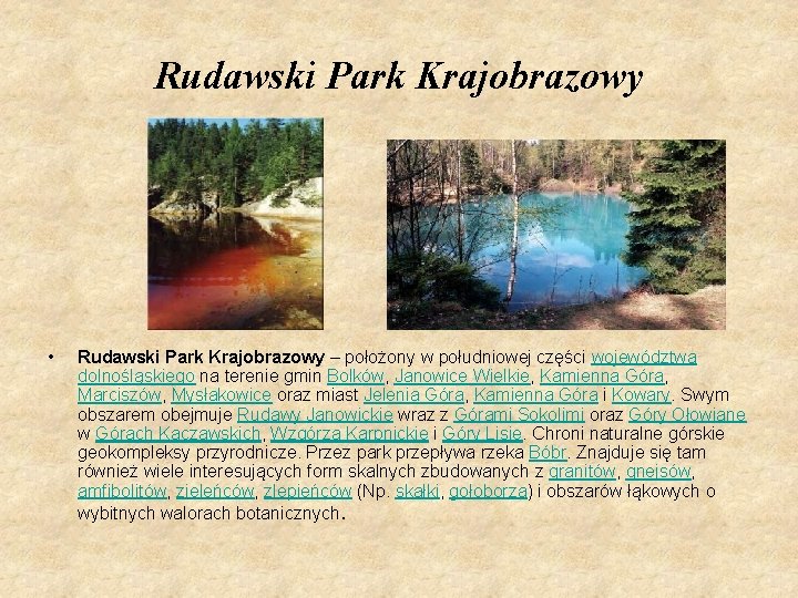 Rudawski Park Krajobrazowy • Rudawski Park Krajobrazowy – położony w południowej części województwa dolnośląskiego