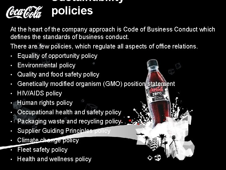 Sustainability policies At the heart of the company approach is Code of Business Conduct