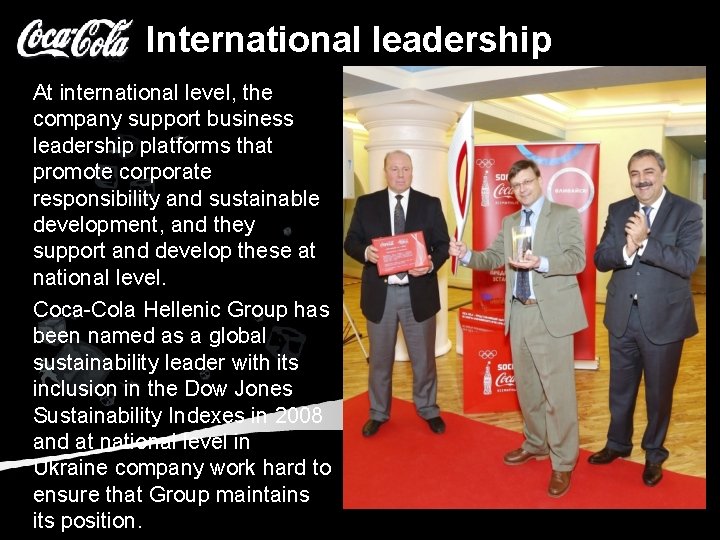 International leadership At international level, the company support business leadership platforms that promote corporate