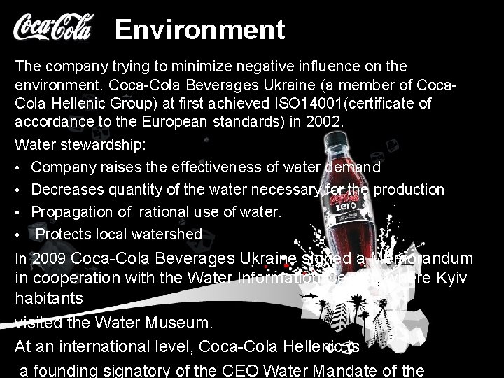 Environment The company trying to minimize negative influence on the environment. Coca-Cola Beverages Ukraine