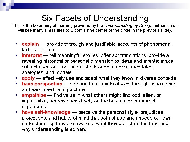 Six Facets of Understanding This is the taxonomy of learning provided by the Understanding Six Facets of Understanding This is the taxonomy of learning provided by the Understanding
