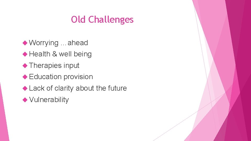 Old Challenges Worrying Health …ahead & well being Therapies input Education provision Lack of