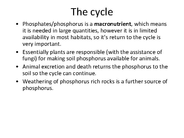 The cycle • Phosphates/phosphorus is a macronutrient, which means it is needed in large