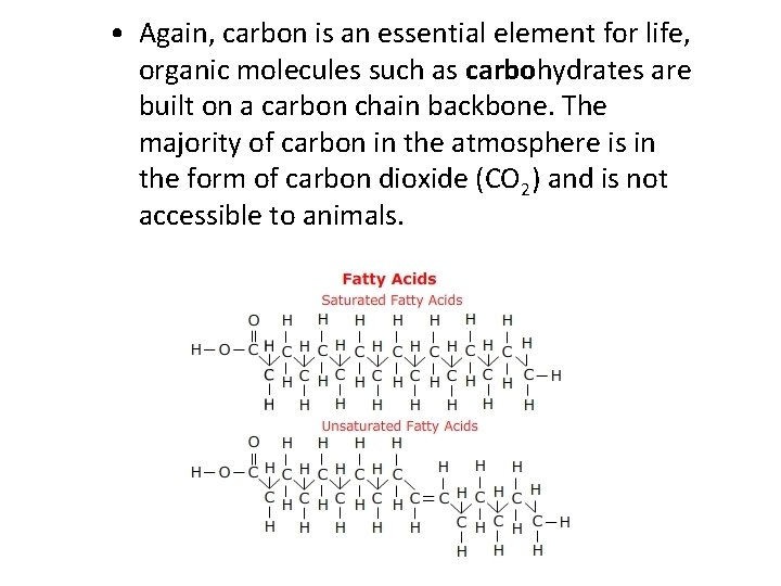  • Again, carbon is an essential element for life, organic molecules such as