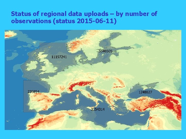 Status of regional data uploads – by number of observations (status 2015 -06 -11)