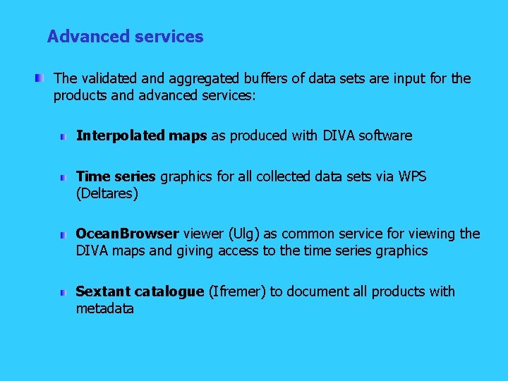 Advanced services The validated and aggregated buffers of data sets are input for the