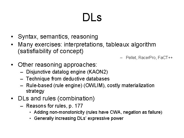 DLs • Syntax, semantics, reasoning • Many exercises: interpretations, tableaux algorithm (satisfiability of concept)