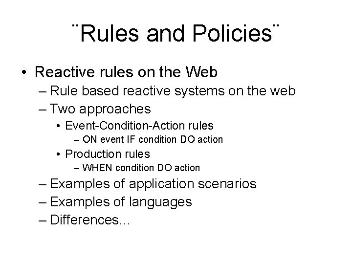 ¨Rules and Policies¨ • Reactive rules on the Web – Rule based reactive systems