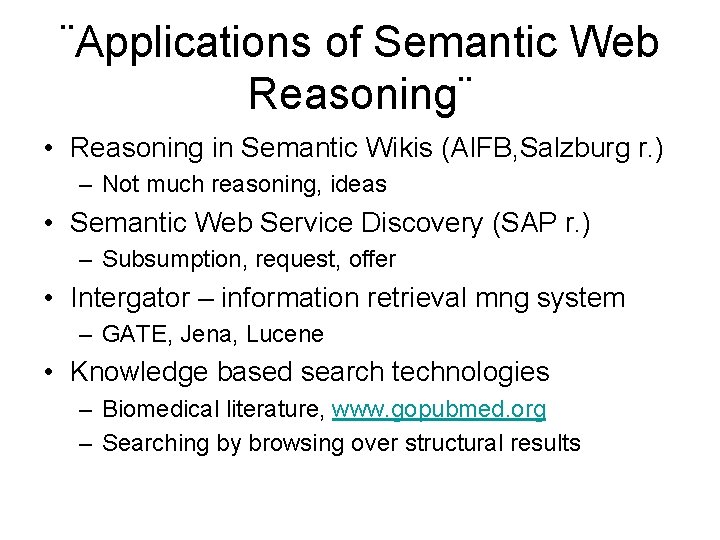 ¨Applications of Semantic Web Reasoning¨ • Reasoning in Semantic Wikis (AIFB, Salzburg r. )