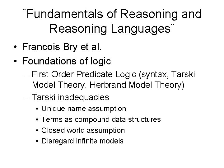¨Fundamentals of Reasoning and Reasoning Languages¨ • Francois Bry et al. • Foundations of