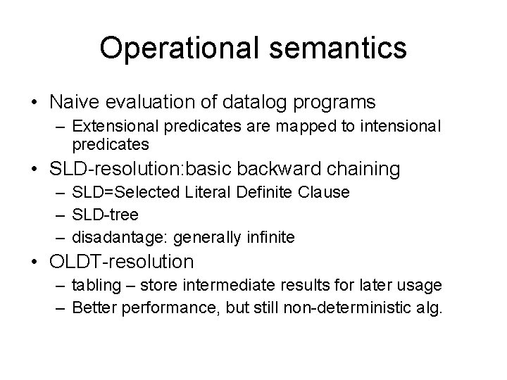 Operational semantics • Naive evaluation of datalog programs – Extensional predicates are mapped to