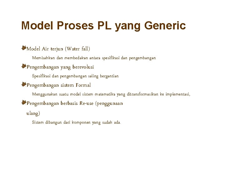 Model Proses PL yang Generic Model Air terjun (Water fall) Memisahkan dan membedakan antara