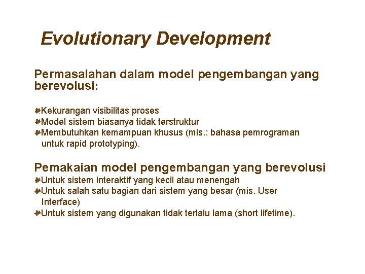 Evolutionary Development Permasalahan dalam model pengembangan yang berevolusi: Kekurangan visibilitas proses Model sistem biasanya