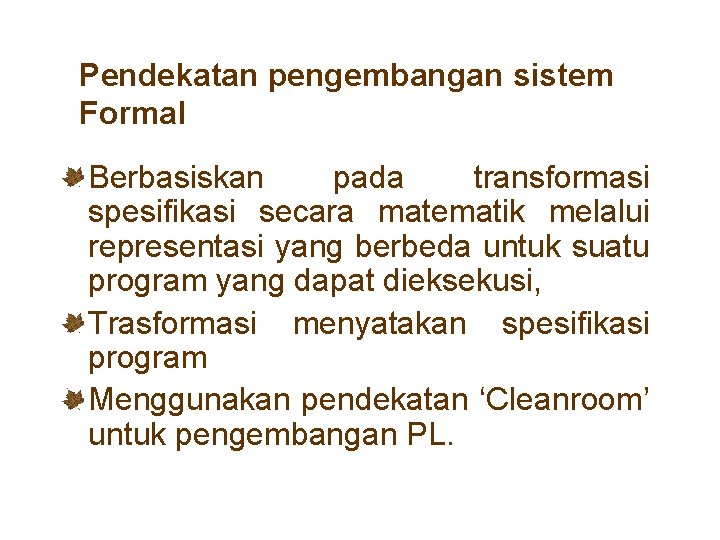 Pendekatan pengembangan sistem Formal Berbasiskan pada transformasi spesifikasi secara matematik melalui representasi yang berbeda