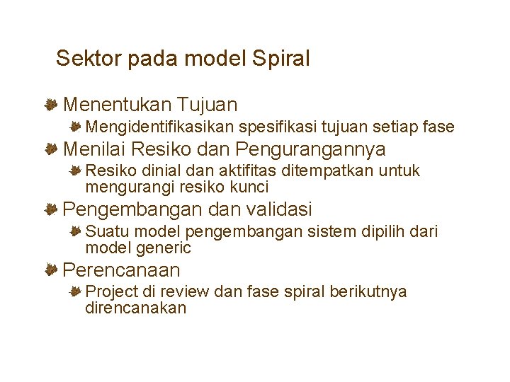 Sektor pada model Spiral Menentukan Tujuan Mengidentifikasikan spesifikasi tujuan setiap fase Menilai Resiko dan