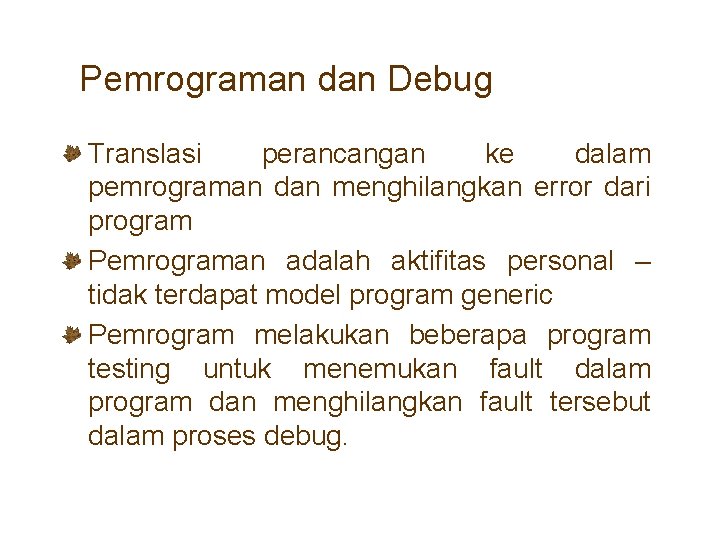 Pemrograman dan Debug Translasi perancangan ke dalam pemrograman dan menghilangkan error dari program Pemrograman