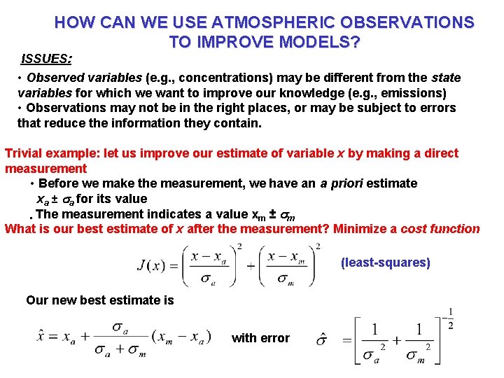 HOW CAN WE USE ATMOSPHERIC OBSERVATIONS TO IMPROVE MODELS? ISSUES: • Observed variables (e.
