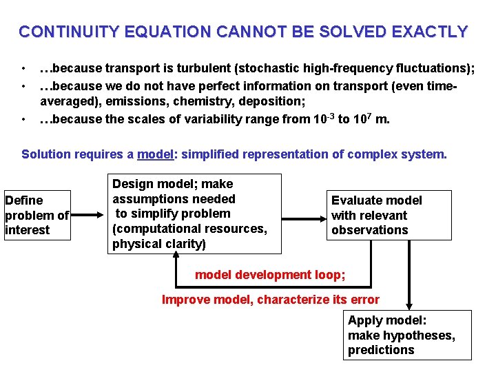 CONTINUITY EQUATION CANNOT BE SOLVED EXACTLY • • • …because transport is turbulent (stochastic