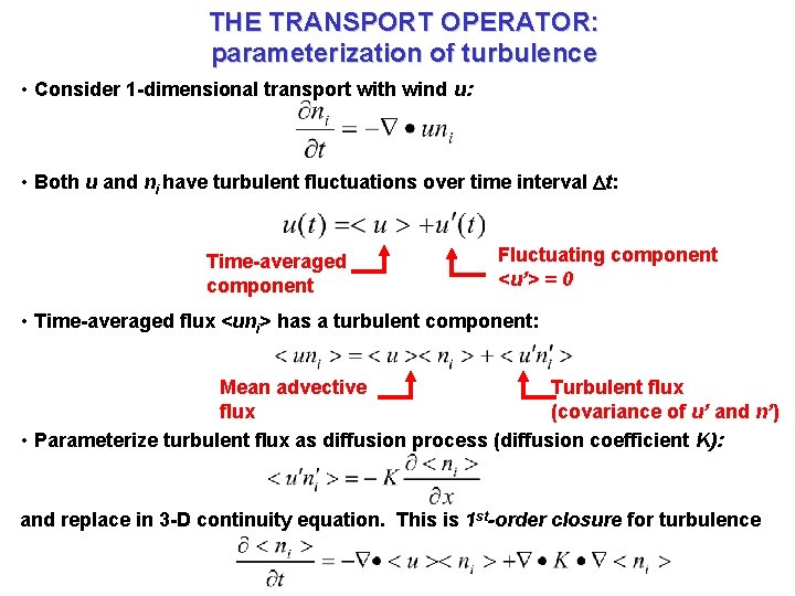 THE TRANSPORT OPERATOR: parameterization of turbulence • Consider 1 -dimensional transport with wind u: