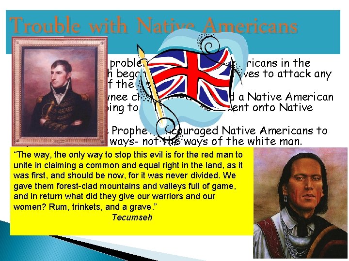 Trouble with Native Americans � There were new problems with Native Americans in the