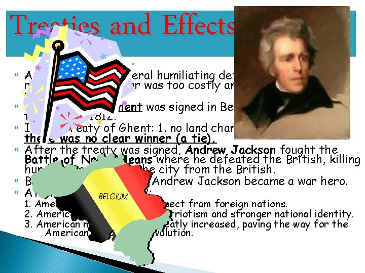 Treaties and Effects After suffering several humiliating defeats, the British realized that the war