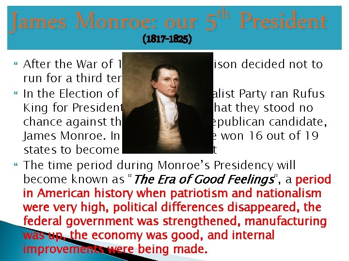 th James Monroe: our 5 (1817 -1825) President After the War of 1812, James