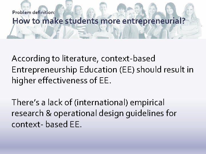 Problem definition: How to make students more entrepreneurial? According to literature, context-based Entrepreneurship Education