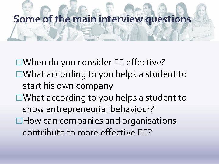 Some of the main interview questions �When do you consider EE effective? �What according