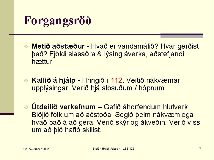 Forgangsröð v Metið aðstæður - Hvað er vandamálið? Hvar gerðist það? Fjöldi slasaðra &