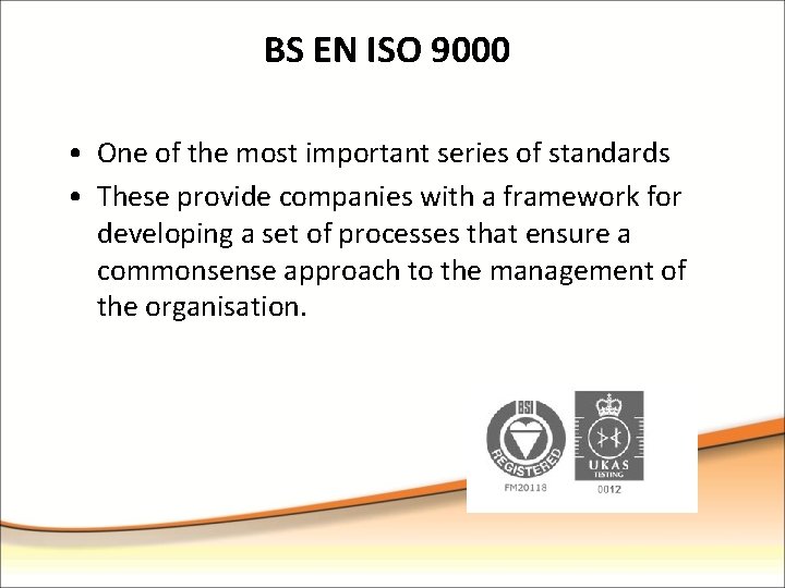 BS EN ISO 9000 • One of the most important series of standards •