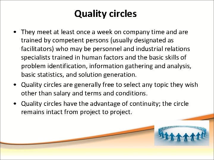Quality circles • They meet at least once a week on company time and