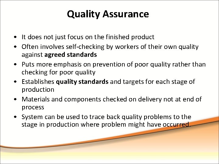 Quality Assurance • It does not just focus on the finished product • Often