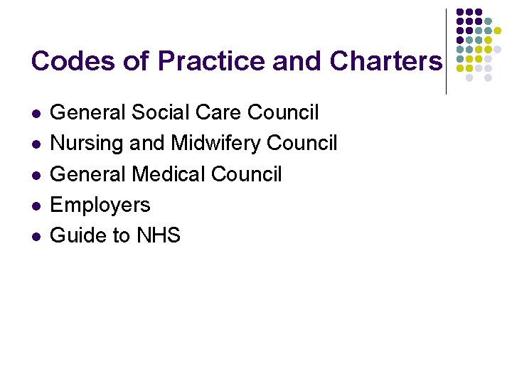 Codes of Practice and Charters l l l General Social Care Council Nursing and