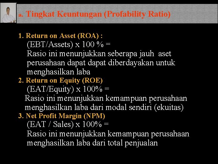 a. Tingkat Keuntungan (Profability Ratio) 1. Return on Asset (ROA) : (EBT/Assets) x 100