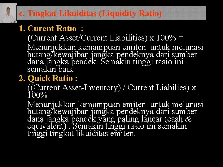 c. Tingkat Likuiditas (Liquidity Ratio) 1. Curent Ratio : (Current Asset/Current Liabilities) x 100%