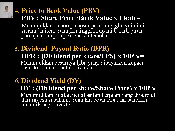 4. Price to Book Value (PBV) PBV : Share Price /Book Value x 1