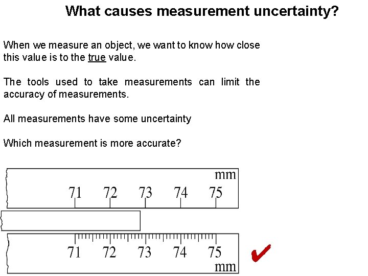 What causes measurement uncertainty? When we measure an object, we want to know how