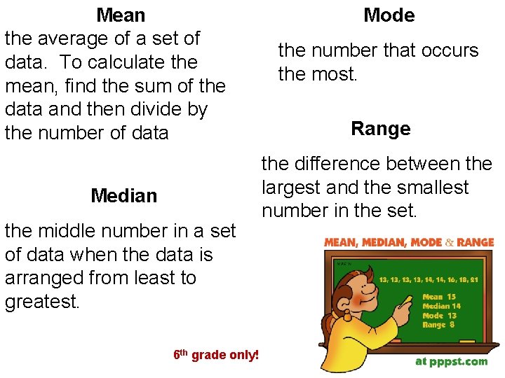 Mean the average of a set of data. To calculate the mean, find the