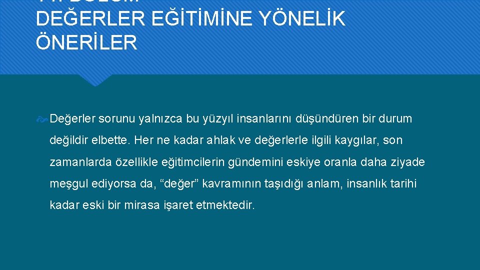 14. BÖLÜM DEĞERLER EĞİTİMİNE YÖNELİK ÖNERİLER Değerler sorunu yalnızca bu yüzyıl insanlarını düşündüren bir