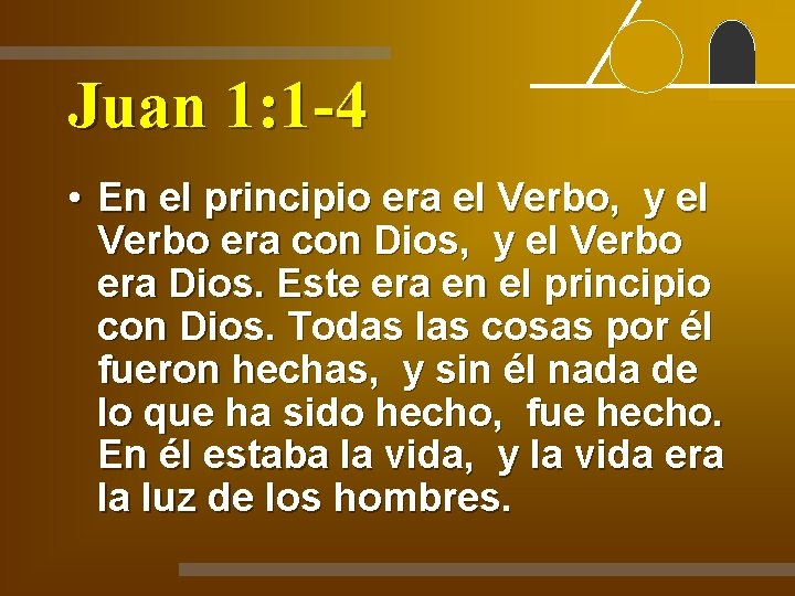 Juan 1: 1 -4 • En el principio era el Verbo, y el Verbo