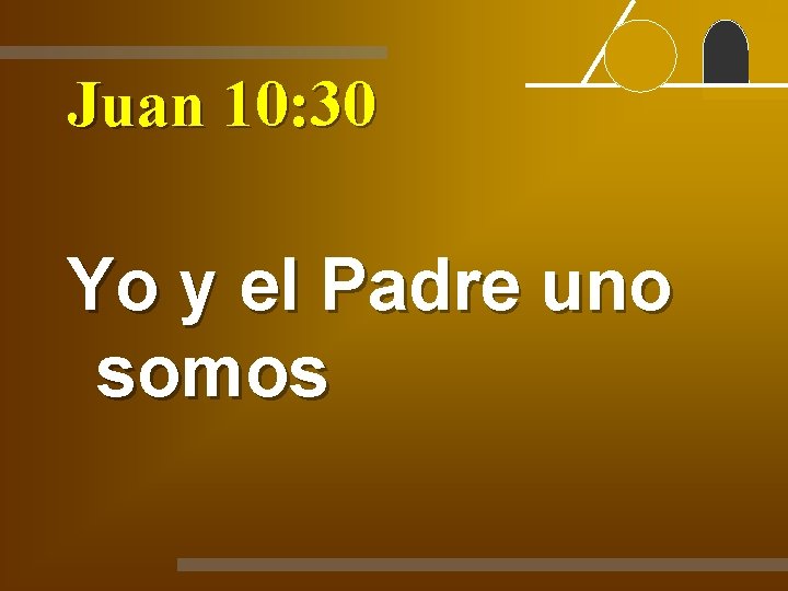 Juan 10: 30 Yo y el Padre uno somos 