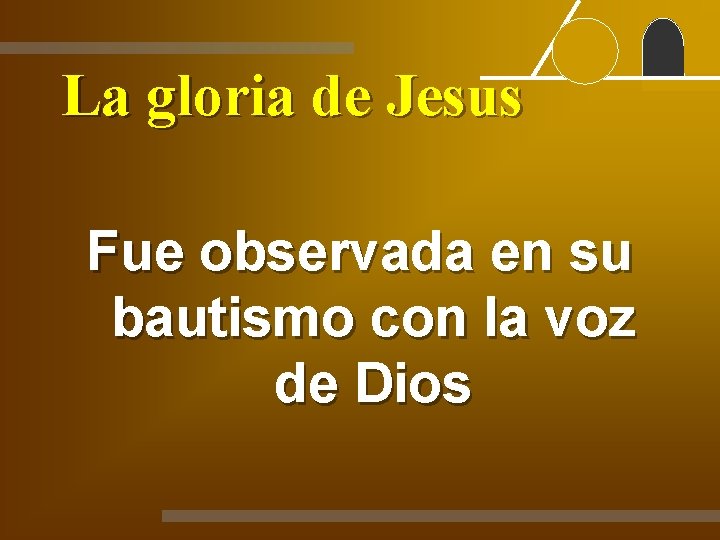 La gloria de Jesus Fue observada en su bautismo con la voz de Dios