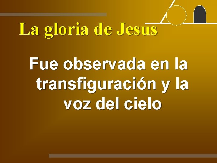 La gloria de Jesus Fue observada en la transfiguración y la voz del cielo