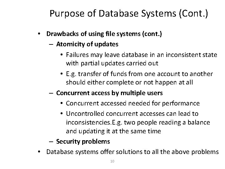 Purpose of Database Systems (Cont. ) • Drawbacks of using file systems (cont. )