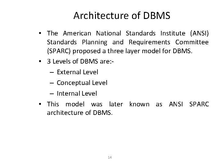 Architecture of DBMS • The American National Standards Institute (ANSI) Standards Planning and Requirements