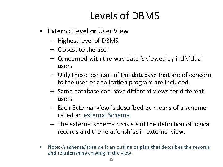 Levels of DBMS • External level or User View – Highest level of DBMS