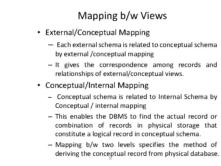 Mapping b/w Views • External/Conceptual Mapping – Each external schema is related to conceptual